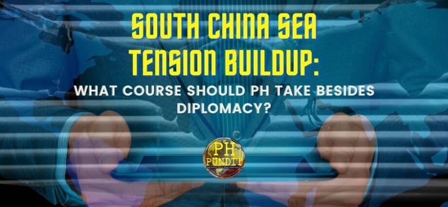South China Sea tension buildup: What course should PH take besides diplomacy?