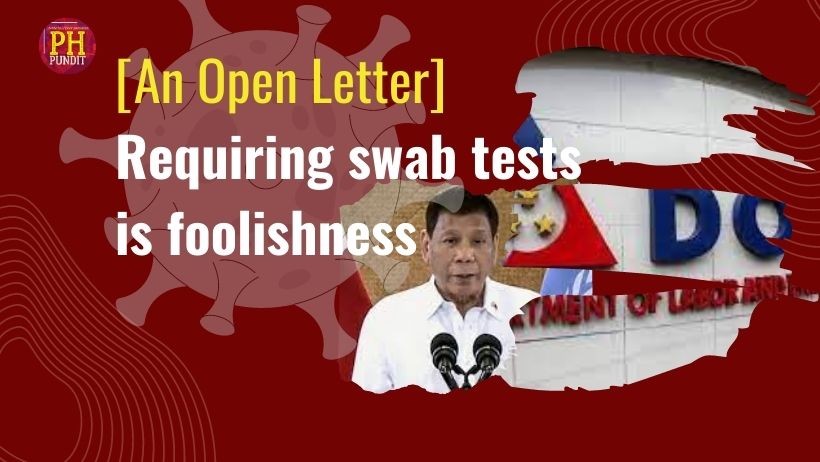 Open Letter to PH gov't, DOLE: Requiring swab tests is foolishness